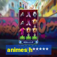 animes h*****